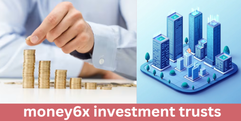 money6x investment trusts